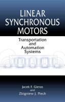 Linear synchronous motors : transportation and automation systems / Jacek F. Gieras and Zbigniew J. Piech.