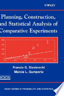 Planning, construction, and statistical analysis of comparative experiments / Francis G. Giesbrecht, Marcia L. Gumpertz.