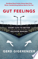 Gut feelings : short cuts to better decision making / Gerd Gigerenzer.