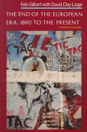 The end of the European era, 1890 to the present / Felix Gilbert with David Clay Large.