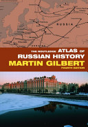 The Routledge atlas of Russian history / Martin Gilbert.