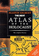 The Dent atlas of the Holocaust / Martin Gilbert.