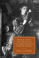 Disease, desire and the body in Victorian women's popular novels / Pamela K. Gilbert.