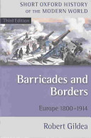 Barricades and borders : Europe, 1800-1914 / Robert Gildea.