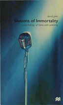 Illusions of immortality : a psychology of fame and celebrity / David Giles.