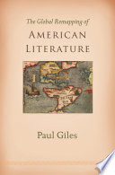 Global remapping of American literature Paul Giles.