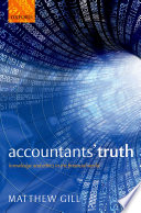 Accountants' truth : knowledge and ethics in the financial world / Matthew Gill.