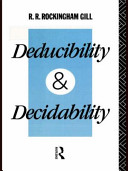 Deducibility and decidability / R.R. Rockingham Gill.