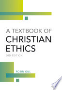 A textbook of Christian ethics / Robin Gill.