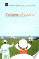 Cultures of ageing : self, citizen and the body /.