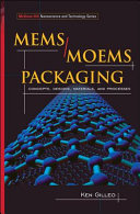 MEMS/MOEM packaging : concepts, designs, materials and processes / Ken Gilleo.