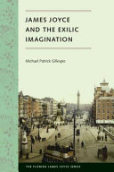 James Joyce and the exilic imagination / Michael Patrick Gillespie ; foreword by Sebastian D.G. Knowles.