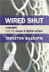 Wired shut : copyright and the shape of digital culture / Tarleton Gillespie.
