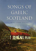 Songs of Gaelic Scotland / Anne Lorne Gillies.