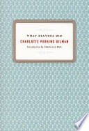 What Diantha did Charlotte Perkins Gilman ; introduction by Charlotte J. Rich.