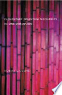 Elementary quantum mechanics in one dimension / Robert Gilmore.