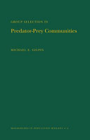 Group selection in predator-prey communities / Michael E. Gilpin.