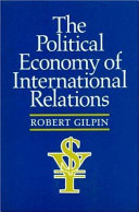 The political economy of international relations / Robert Gilpin ; with the assistance of Jean M. Gilpin.