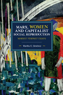 Marx, women, and capitalist social reproduction : Marxist feminist essays / Martha E. Gimenez.