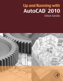 Up and running with AutoCAD 2010 / Elliot Gindis.