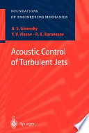 Acoustic control of turbulent jets / A.S. Ginevsky, Y.V. Vlasov, R.K. Karavosov.