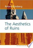 The aesthetics of ruins / Robert Ginsberg.