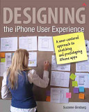 Designing the iPhone user experience : a user-centered approach to sketching and prototyping iPhone apps / Suzanne Ginsburg.