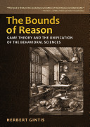 The bounds of reason : game theory and the unification of the behavioral sciences / Herbert Gintis.