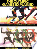The Olympic games explained a student guide to the evolution of the modern Olympic games / Vassil Girginov and Jim Parry.