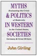 Myths and politics in western societies : evaluating the crisis of / John L.S. Girling.