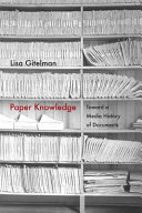 Paper knowledge : toward a media history of documents / Lisa Gitelman.