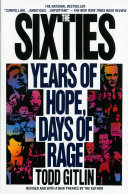 The sixties : years of hope, days of rage / Todd Gitlin.