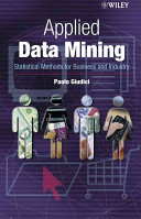 Applied data mining : statistical methods for business and industry / Paolo Giudici.