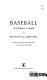 Baseball : a cricketer's guide / Francis Gladstone ; with a foreword by Peter Ueberroth.