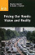 Pricing our roads : vision and reality / Stephen Glaister, Daniel J. Graham.