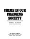 Crime in our changing society / (by) Daniel Glaser.