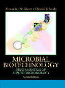Microbial biotechnology : fundamentals of applied microbiology / Alexander N. Glazer, Hiroshi Nikaido.