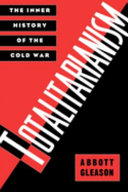 Totalitarianism : the inner history of the Cold War / Abbott Gleason.