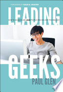 Leading geeks : how to manage and lead people who deliver technology / Paul Glen.