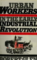 Urban workers in the Industrial Revolution / Robert Glen.