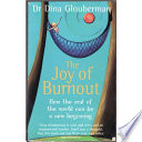 The joy of burnout : how the end of the world can be a new beginning / Dina Glouberman.