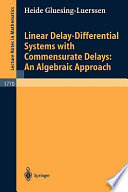 Linear delay-differential systems with commensurate delays an algebraic approach / Heide Gluesing-Luerssen.