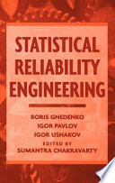 Statistical reliability engineering / Boris Gnedenko, Igor Pavlov, Igor Ushakov ; edited by Sumantra Chakravarty.