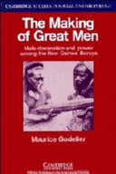 The making of great men : male domination and power among the New Guinea Baruya / Maurice Godelier ; translated by Rupert Swyer.