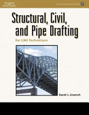 Structural, civil and pipe drafting for CAD technicians / David L. Goetsch.