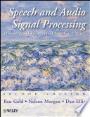 Speech and audio signal processing : processing and perception of speech and music / Ben Gold, Nelson Morgan, Dan Ellis ; with contributions from Herve Bourlard ... [et al.].