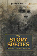 The story species : our life-literature connection / Joseph Gold.