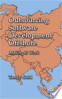 Outsourcing software development offshore : making it work / Tandy Gold.