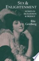 Sex and enlightenment : women in Richardson and Diderot / Rita Goldberg.