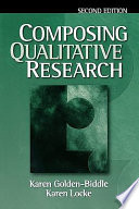 Composing qualitative research / Karen Golden-Biddle, Karen Locke.